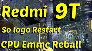Redmi 9T So Logo Restart CPU Emmc Reball !!