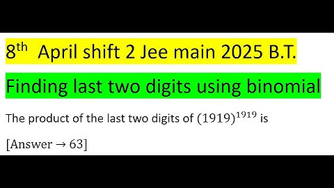 The product of the last two digits of (1919)^1919 is[Answer → 63 #jeemain #pyq #binomial #remainder
