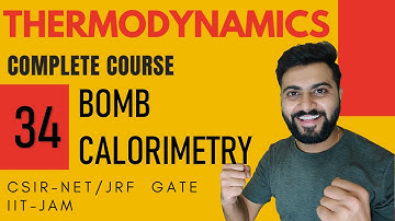 Thermodynamics Lec-34 | Bomb Calorimetry (Detailed)| CSIR-NET/JRF| GATE Chemistry| IIT-JAM| DU |