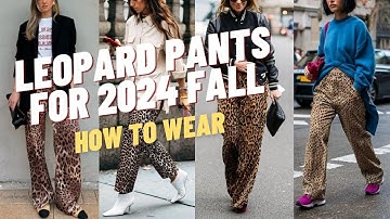 Leopard Print Pants Styling: Must-Try Looks for Fall 2024!