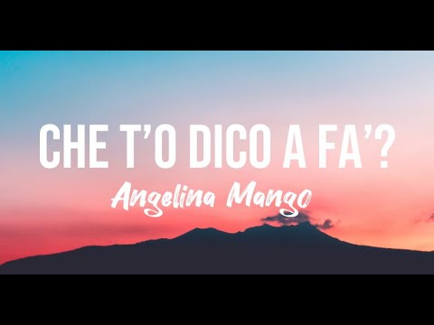 ANGELINA MANGO - CHE T' O DICO A FA' (TESTO/LYRICS) 