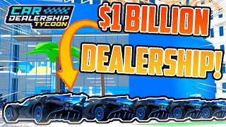 BUILDING THE MOST EXPENSIVE DEALERSHIP POSSIBLE IN CDT!!  ($1B+!!) | Car Dealership Tycoon | Roblox