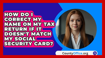 How Do I Correct My Name on My Tax Return If It Doesn