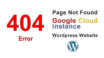How to fix wordpress 404 Error on a Google Cloud instance