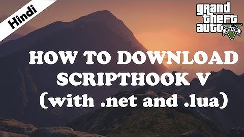 Scripthook V (.net & .lua) | How To Download & Install | GTA V