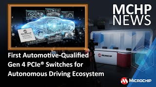First Automotive-Qualified Gen 4 PCIe® Switches for Autonomous Driving Ecosystem