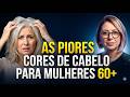 6 CORES de CABELO que Envelhecem Muito Rápido aos 50+