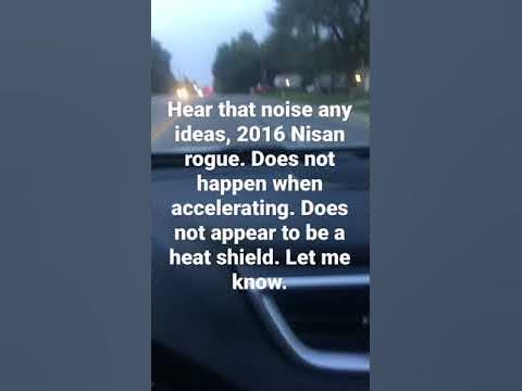 2016 Nissan Rogue, noise not when accelerating, not heat shield - YouTube