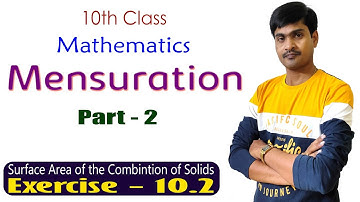 Mensuration I Part - 2 I 10th Maths I Combination of Solids &  Exercise - 10.2 I Ramesh Sir Maths