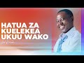 LIFE WISDOM : HATUA ZA KUELEKEA UKUU WAKO - JOEL NANAUKA