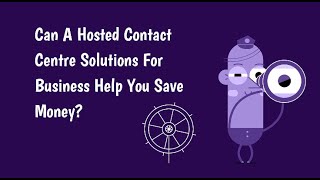 Can A Hosted Contact Center Solutions For Business Help You Save Money?