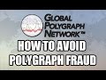 How to avoid polygraph lie detector fraud global polygraph network