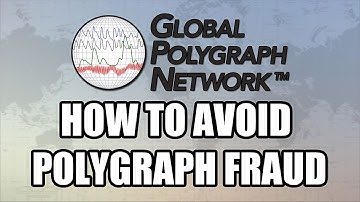 How to Avoid Polygraph (Lie Detector) Fraud, Global Polygraph Network