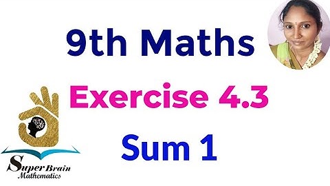 9th Maths Exercise 4.3 sum 1 | Class 9 Exercise 4.3 1st sum | Super Brain Mathematics