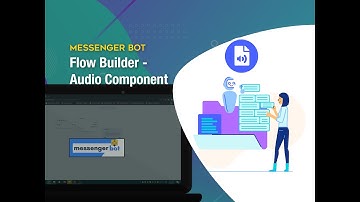 Messenger Bot Flow Builder - Audio Component