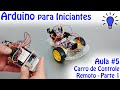 Arduino para Iniciantes - Aula 05 - Protoboard - Projeto Carro de Controle Remoto - Parte 1