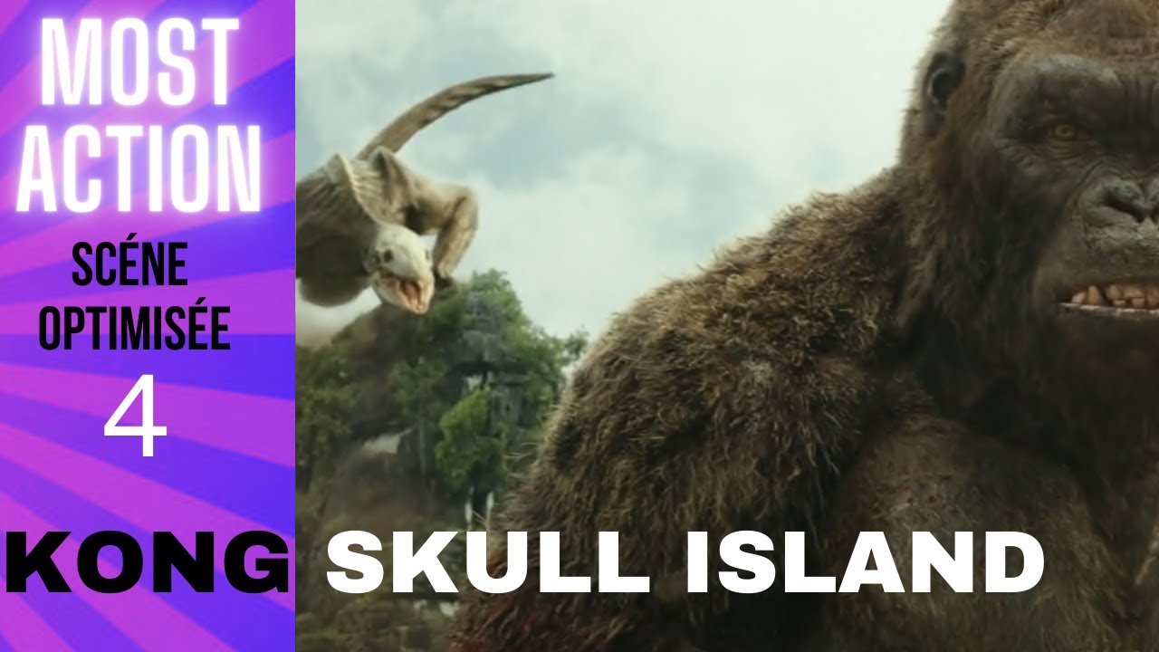 Kong Skull Island Scène d'action optimisée N°4 Les Meilleures Scènes d'Action.