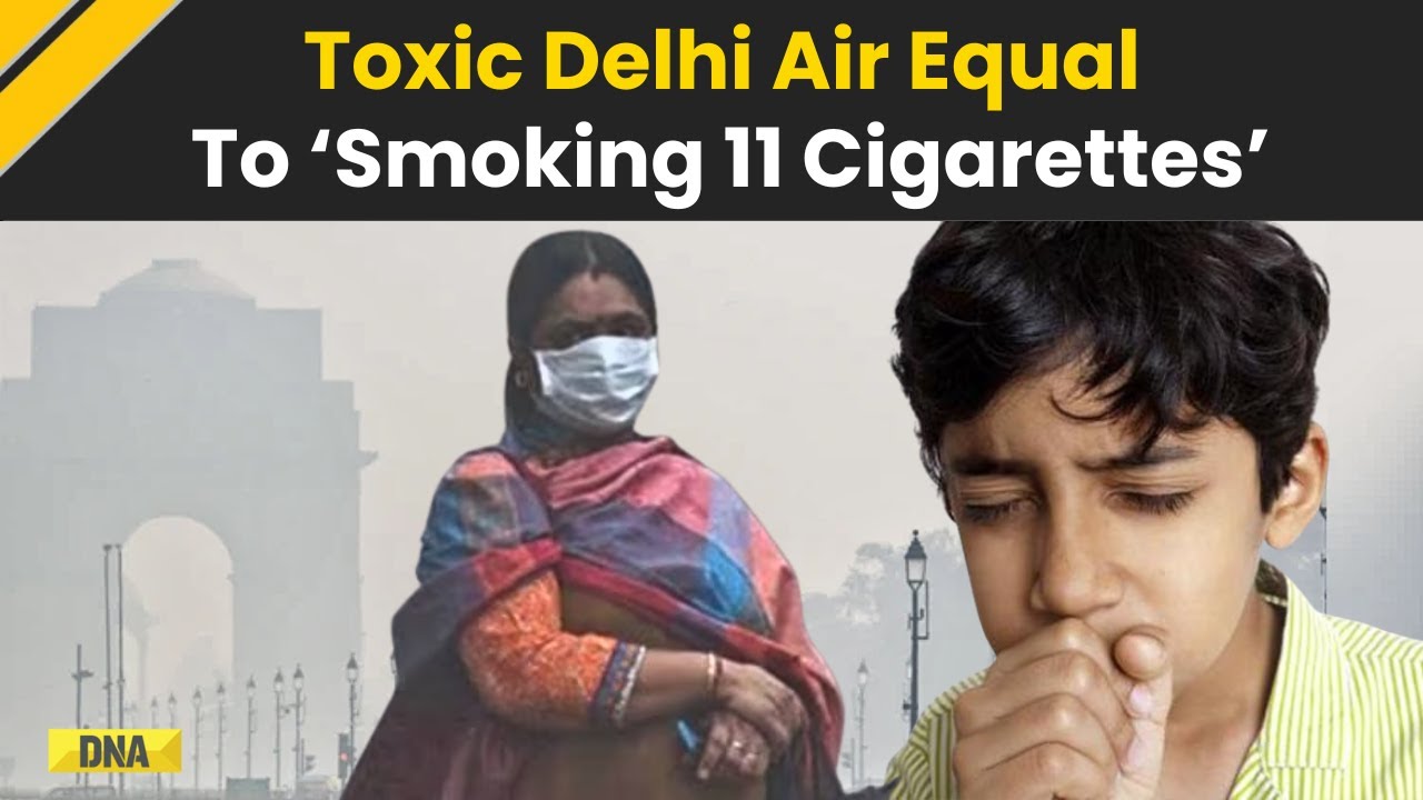 Delhi News: Delhi's Toxic Air Equals Smoking 11 Cigarettes A Day | Delhi  AQI