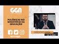 COMENTARISTAS GGN | GREGÓRIO GRISA: Polêmicas no Ministério da Educação