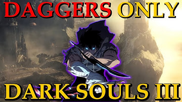 Can You Beat DARK SOULS 3 With Only Daggers?