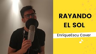 RAYANDO EL SOL | Maná | Cover | Enrique Escudero