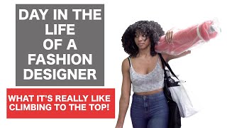 A day In A Life As A Fashion Designer What's it's Really Like Climbing To The Top!