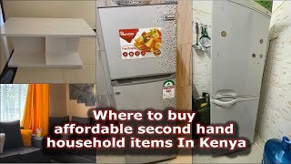 WHERE TO BUY CHEAP SECOND HAND HOUSEHOLD ITEMS IN KENYA