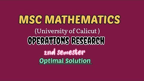 MSC MATHEMATICS | Calicut university | Operations Research | Module 1| Optimal solution