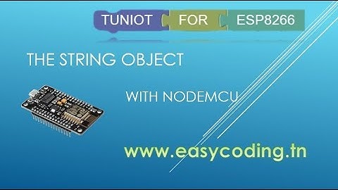 NodeMcu (ESP8266) Tutorial A-13: The String object
