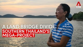 A land bridge divide: Southern Thailand's megaproject