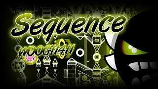 Sequence by WOOGI1411 - Geometry Dash [Insane Demon]