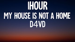 d4vd - My House Is Not A Home (1HOUR/Lyrics)