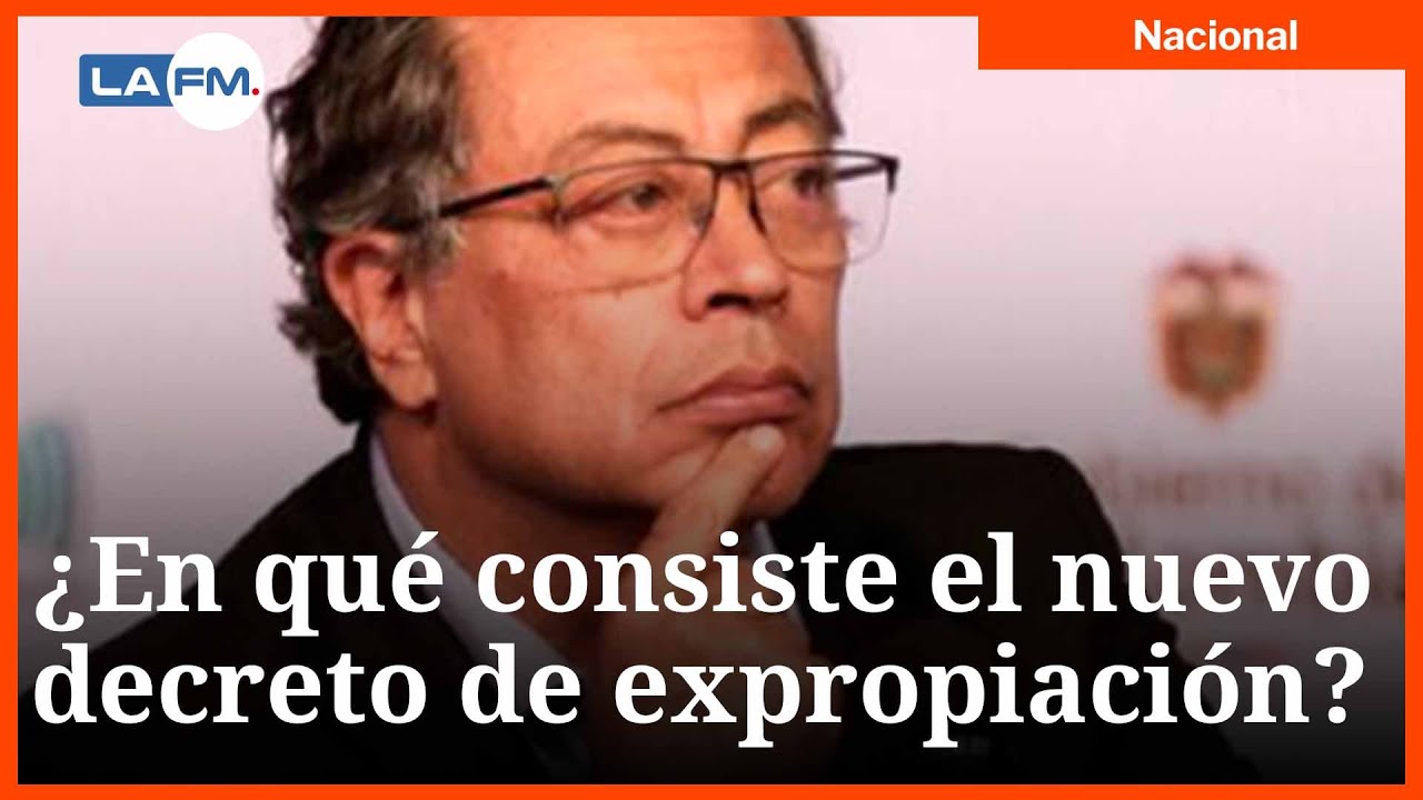 Este es el decreto que permite la expropiación en Colombia