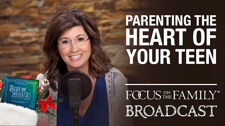 BEST OF 2020: Parenting the Heart of Your Teen - C...