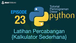 Belajar Python [Dasar] - 23 - Latihan Percabangan - Kalkulator Sederhana