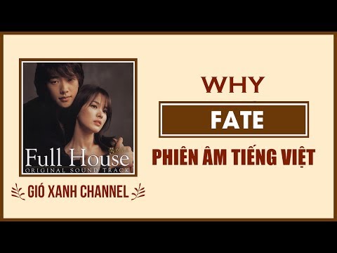 Lời Bài Hát Ngôi Nhà Hạnh Phúc - [Phiên âm tiếng Việt] Fate – Why (Full House OST)