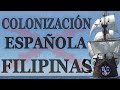 EL IMPERIO ESPAÑOL EN FILIPINAS | CONQUISTA, COLONIZACIÓN E INDEPENDENCIA | UNA HISTORIA