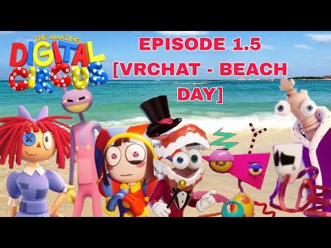 THE AMAZING DIGITAL CIRCUS - Ep 1.5: Beach Day [VRChat]