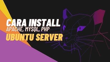 Cara Install Apache, MySQL,PHP (LAMP) di Ubuntu Server