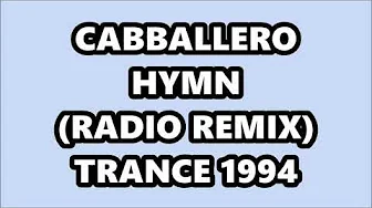 CABBALLERO - HYMN (RADIO-REMIX) TRANCE 1994 CABBALLERO - HYMN (RADIO-REMIX) TRANCE 1994