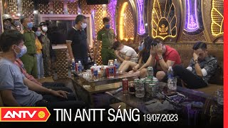 Tin tức an ninh trật tự nóng, thời sự Việt Nam mới nhất 24h sáng 19/7 | ANTV