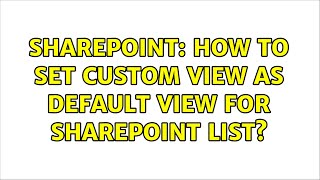 Sharepoint: How to set Custom View as Default View for SharePoint List?