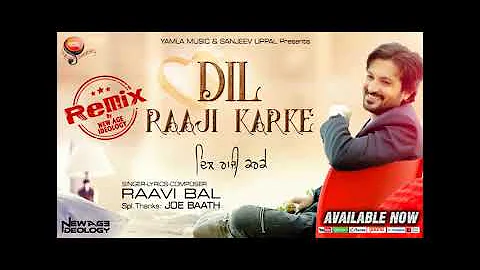 Dil Raaji Karke (Remix) | Raavi Bal | New Age Ideology | Yamla Music