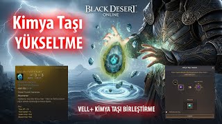 Black Desert Online Kimya Taşı Yükseltme-Gelişim-Parlatma Yeni Vell Yükseltmesi