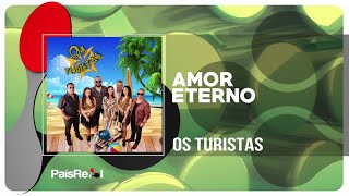 Video thumbnail of "Os Turistas - Amor Eterno"