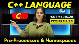Pre-Processors and Namespaces in C++ | Complete C++ Course | Happy Coding with Prishu