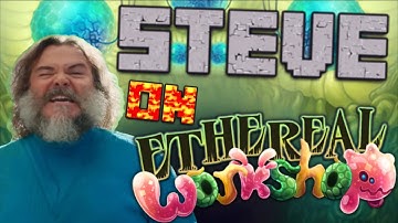 STEVE on ETHEREAL WORKSHOP