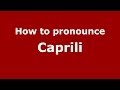 How to pronounce Caprili (Italian/Italy)  - PronounceNames.com