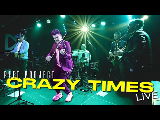 Peet Project - Crazy Times