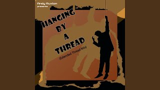 Hanging By A Thread (Extended)